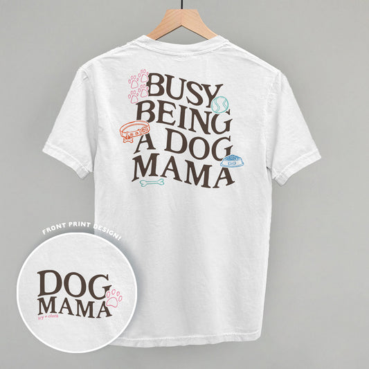 Busy Being A Dog Mama (Back Print)